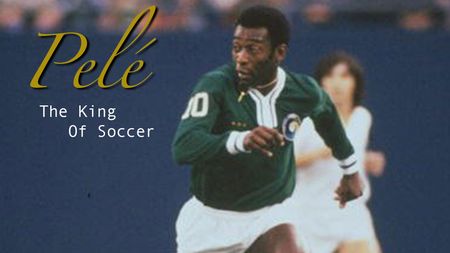 Pelé - King of football