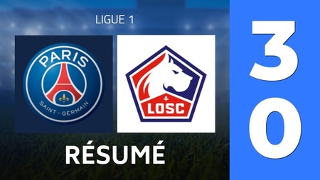 Résumé : Paris Saint-Germain - Lille OSC (3 - 0) - Score Final