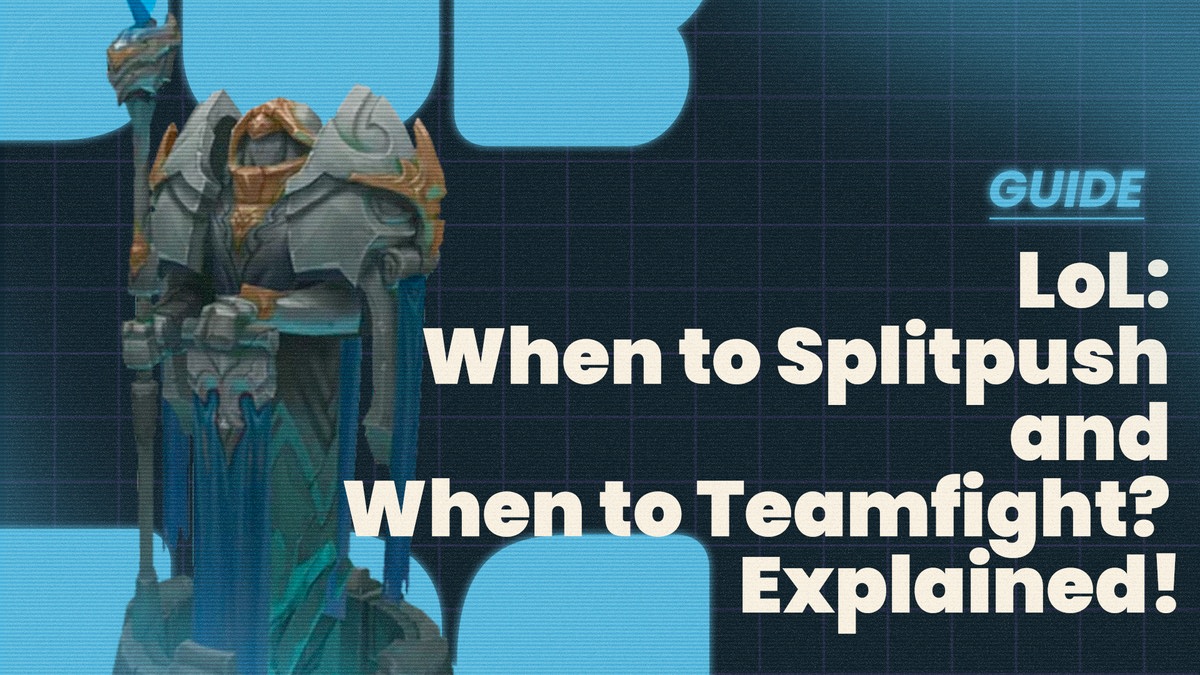 When should you teamfight and when should you splitpush? We explain! - League of Legends