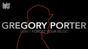 Gregory Porter: Don't Forget Your Music