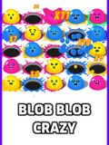 Blob Blob Crazy Blob Blob Crazy