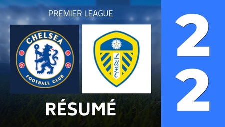 Résumé : Chelsea FC - Leeds United (2 - 2) - Score Final