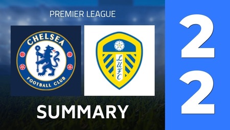 Summary : Chelsea FC - Leeds United (2 - 2) - Final Score