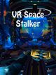 VR Space Stalker VR Space Stalker