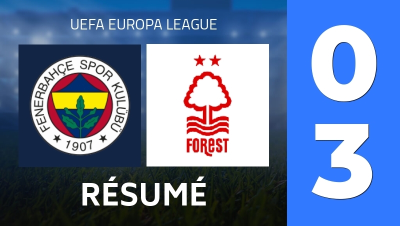 Résumé : Fenerbahce Istanbul - Nottingham Forest - UEFA Europa League 25/26