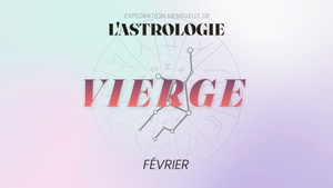 Horoscope Vierge - Février 