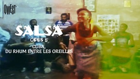 Salsa Opus 5 : Cuba, du rhum entre les oreilles