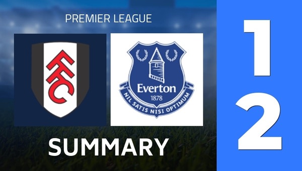 Summary : Fulham FC - Everton FC (1 - 2) - Final Score