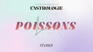 Horoscope Poissons - Février 