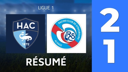 Résumé : Le Havre AC - Strasbourg Alsace (2 - 1) - Score Final