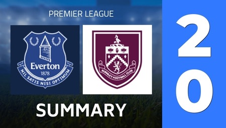 Summary : Everton FC - Burnley FC (2 - 0) - Final Score