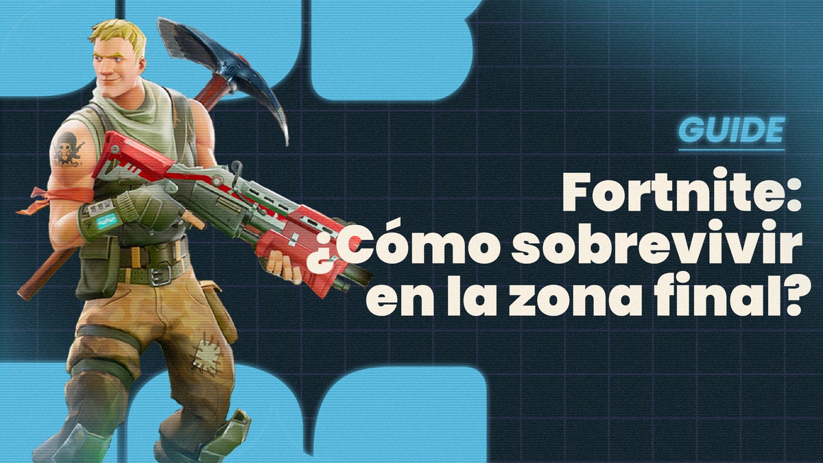 ¿Cómo sobrevivir en la zona final? - Fortnite