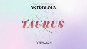 Taurus Horoscope - February 