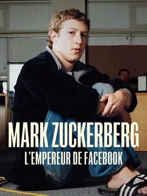 Mark Zuckerberg, l'Empereur de Facebook