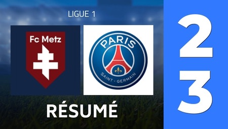 Résumé : FC Metz - Paris Saint-Germain (2 - 3) - Score Final