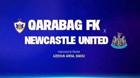 Qarabag FK vs Newcastle United - Prédictions