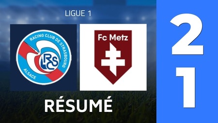 Résumé : Strasbourg Alsace - FC Metz (2 - 1) - Score Final