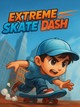 Extreme Skate Dash