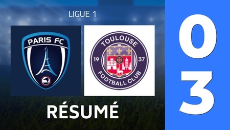 Résumé : Paris FC - Toulouse FC (0 - 3) - Score Final