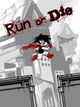 Run or Die