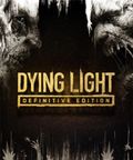 Dying Light - Definitive Edition Dying Light - Definitive Edition