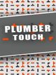 Plumber touch