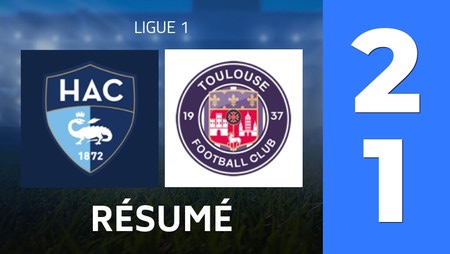 Résumé : Le Havre AC - Toulouse FC (2 - 1) - Score Final