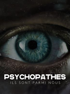 Psychopathes : ils sont parmi nous - Partie 1