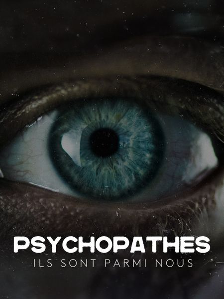 Psychopathes : ils sont parmi nous - Partie 2