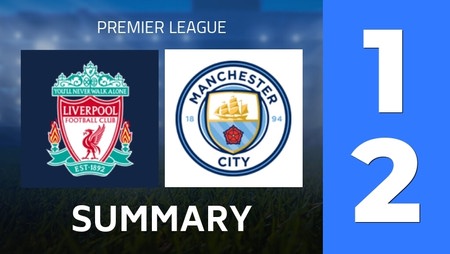 Summary : Liverpool FC - Manchester City (1 - 2) - Final Score