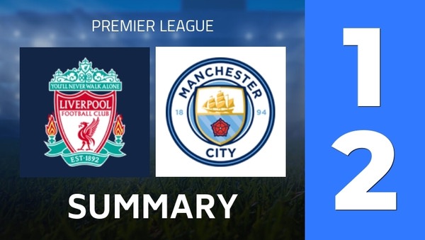 Summary : Liverpool FC - Manchester City (1 - 2) - Final Score