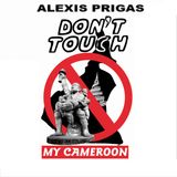 Don't Touch My Cameroon