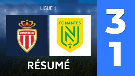 Résumé : AS Monaco - FC Nantes (3 - 1) - Score Final