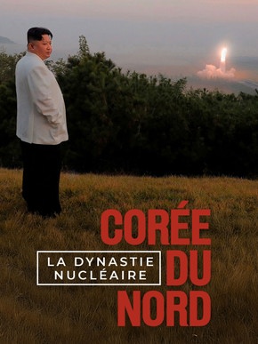 Corée Du Nord, la Dynastie Nucléaire