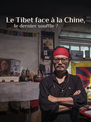 Le Tibet face à la Chine, le dernier Souffle ?