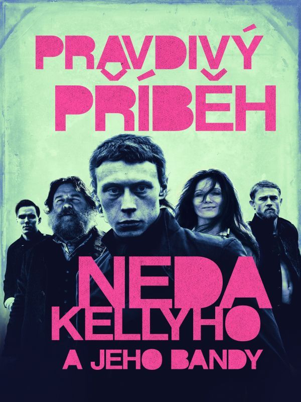 PRAVDIVÝ PŘÍBĚH NEDA KELLYHO A JEHO BANDY