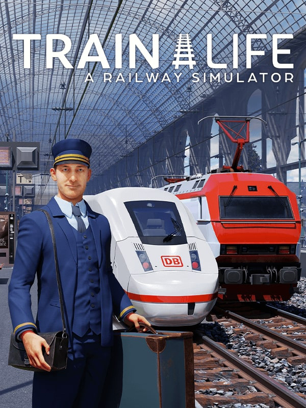 Train Life: A Railway Simulator Train Life: A Railway Simulator