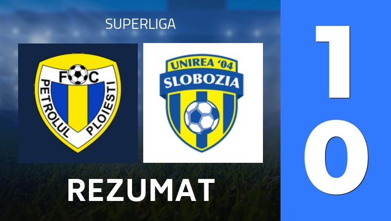 Rezumat : FC Petrolul Ploiesti - FC Unirea 2004 Slobozia - Superliga 25/26