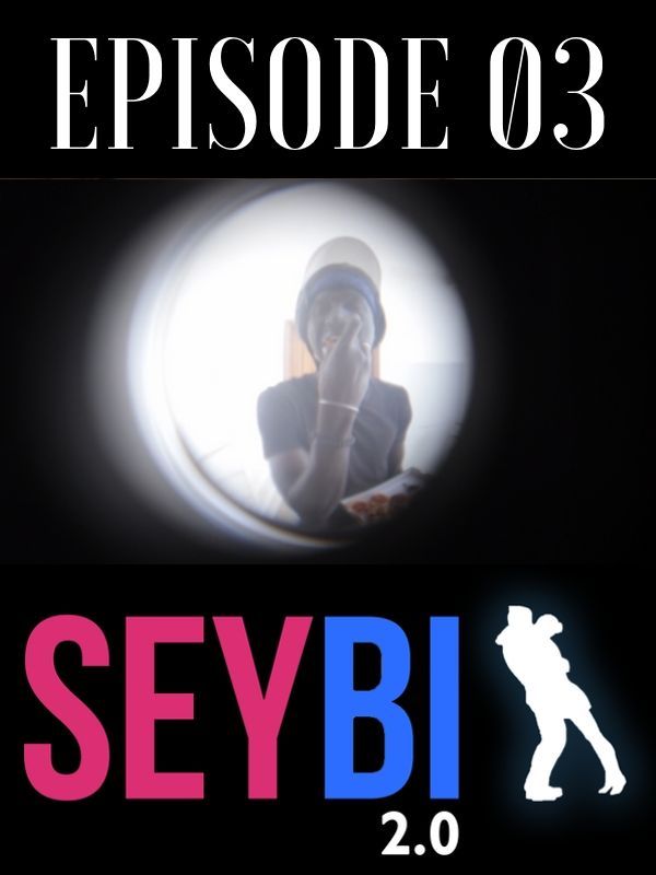 Seybi 2.0 saison 2 Ep 03