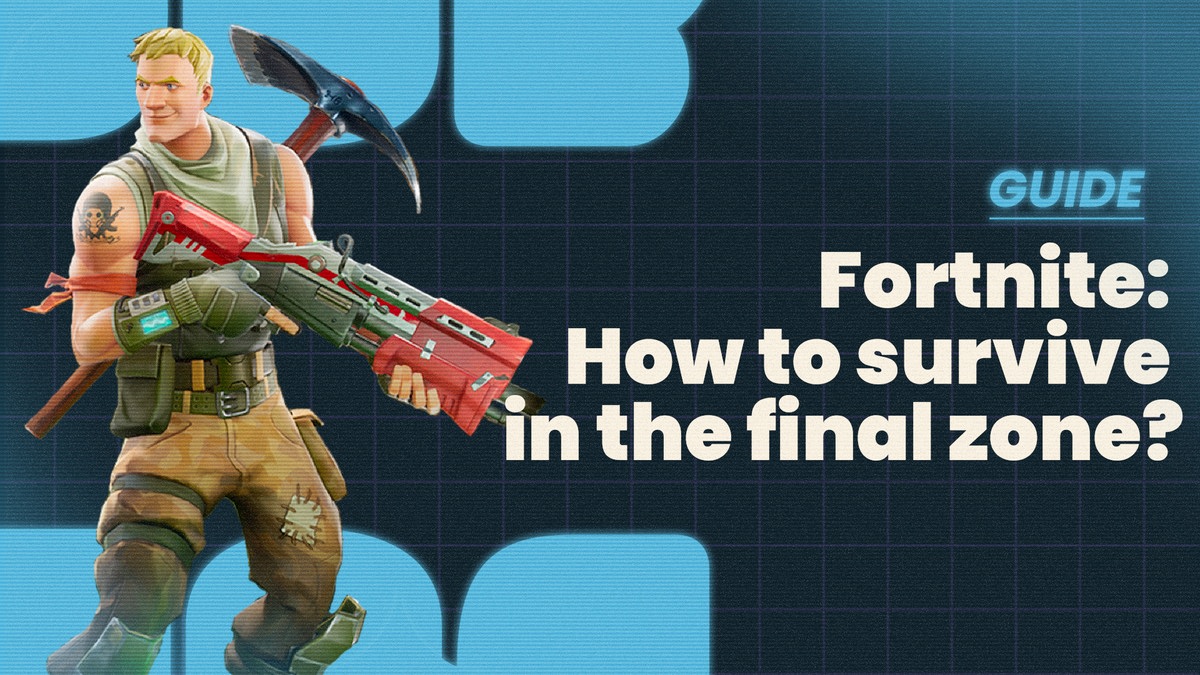 How to survive in the final zone? - Fortnite