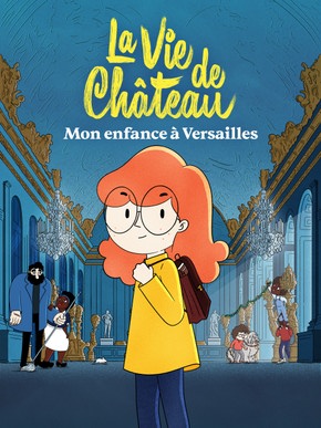 La Vie De Château : Mon Enfance À Versailles