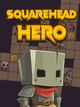 Squarehead Hero