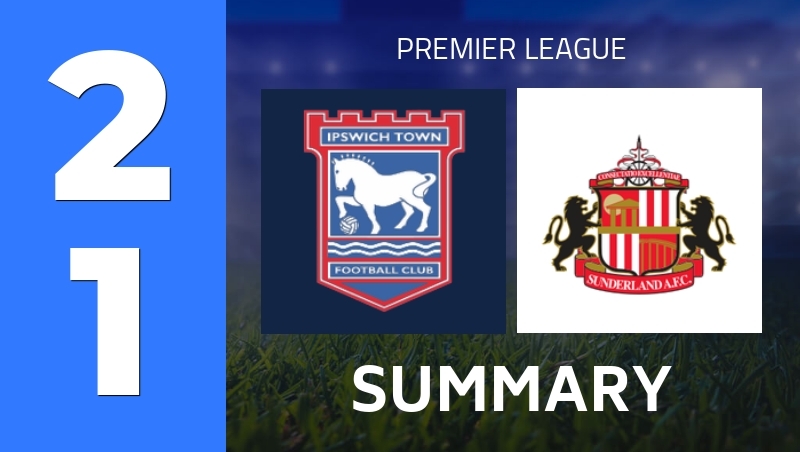 Summary : Ipswich Town - Sunderland AFC - Premier League 26/27