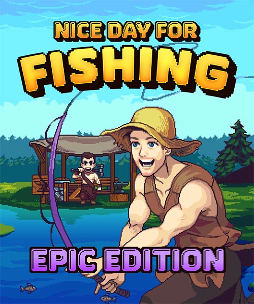 Nice Day For Fishing - Epic Edition Nice Day For Fishing - Epic Edition