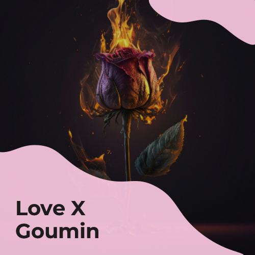 LOVE X GOUMIN