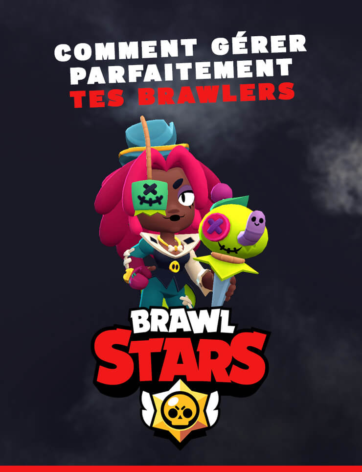 Comment gérer parfaitement tes Brawlers