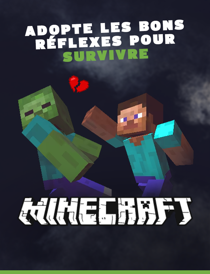 Minecraft : Adopte les bons réflexes pour survivre !