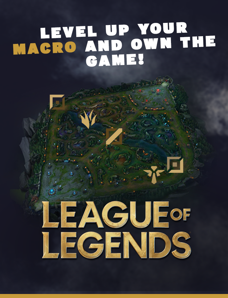 LoL : Level up your macro and own the game!